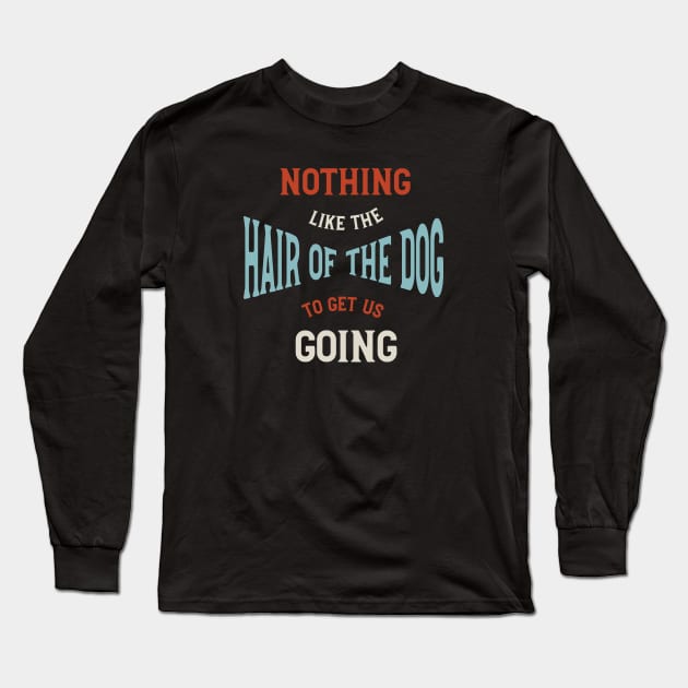 Funny Dog Walker Hair of the Dog Long Sleeve T-Shirt by whyitsme